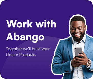Work with Abango — Together we'll build your Dream Products.
